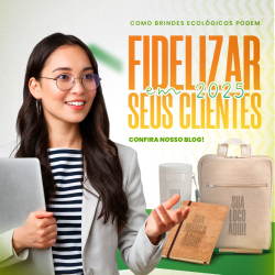 Como Brindes Ecológicos Podem Fidelizar Seus Clientes